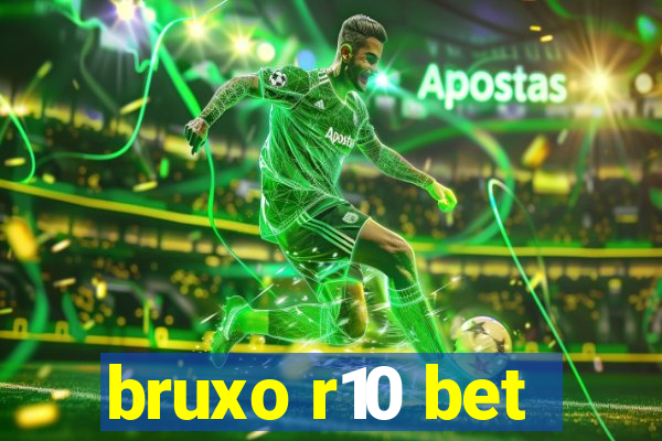 bruxo r10 bet